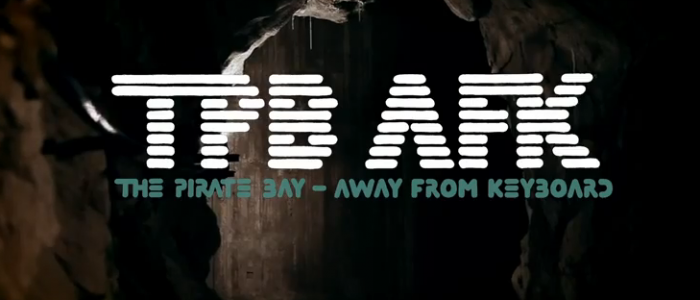 TPB AFK: The Pirate Bay – Away From Keyboard